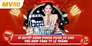 Bí quyết đánh poker mv88 từ cao thủ giúp tăng tỷ lệ thắng
