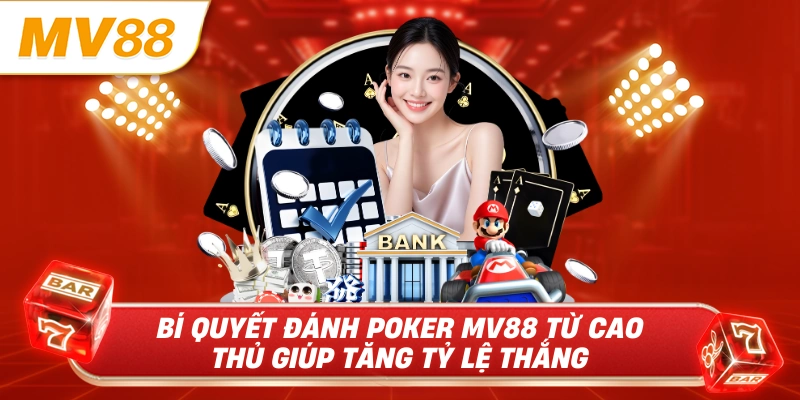 Bí quyết đánh poker mv88 từ cao thủ giúp tăng tỷ lệ thắng