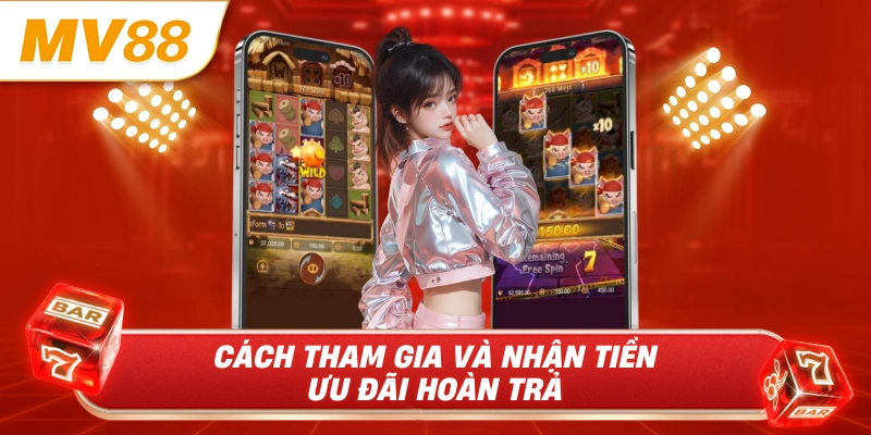 Cách tham gia và nhận tiền ưu đãi hoàn trả