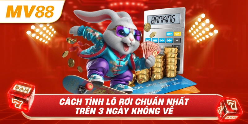 Cách tính lô rơi chuẩn nhất trên 3 ngày không về