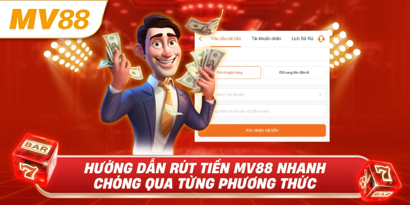 Hướng dẫn rút tiền MV88 nhanh chóng qua từng phương thức