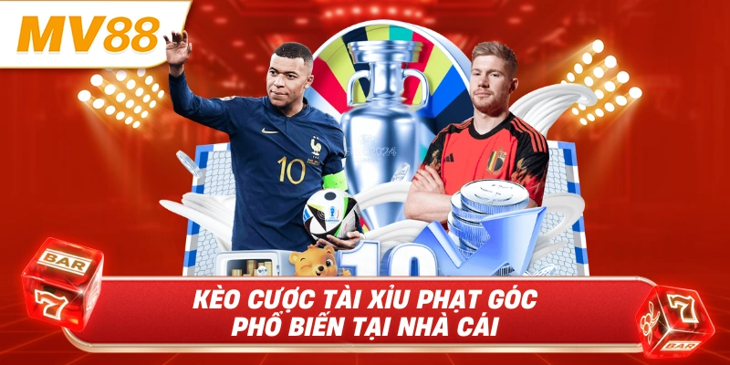 Kèo cược tài xỉu phạt góc phổ biến tại nhà cái 