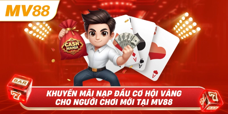 Khuyến mãi nạp đầu cơ hội vàng cho người chơi mới mv88