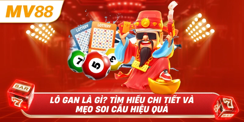 Lô gan là gì tìm hiểu chi tiết và mẹo soi cầu hiệu quả