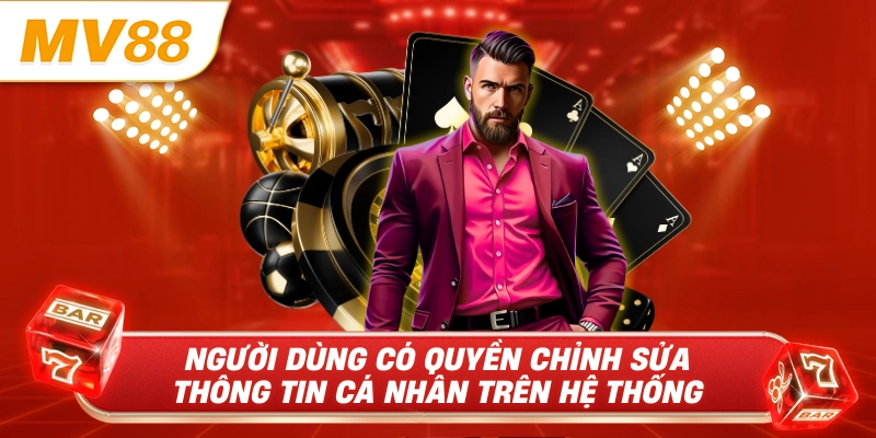 Người dùng có quyền chỉnh sửa thông tin cá nhân trên hệ thống