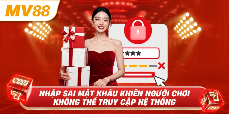 Nhập sai mật khẩu khiến người chơi không thể truy cập hệ thống