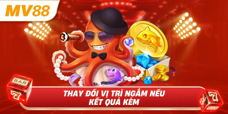 Thay đổi vị trí ngắm nếu kết quả kém