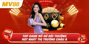 Top game nổ hũ đổi thưởng hot nhất thị trường châu á