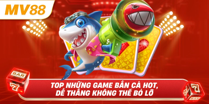 Top những game bắn cá hot, dễ thắng không thể bỏ lỡ